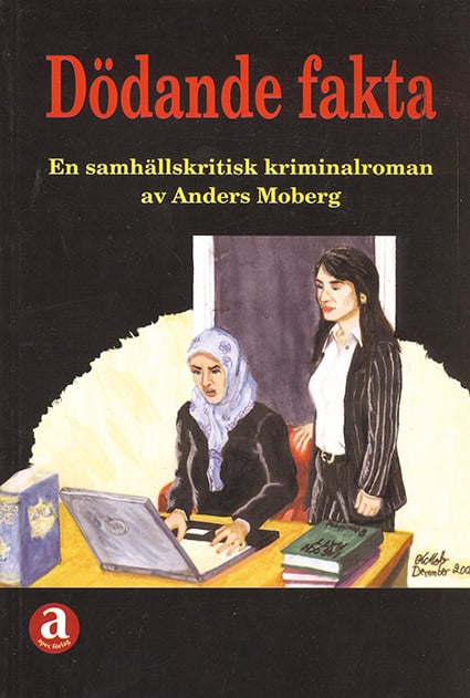 Moberg, Anders | Dödande fakta : En samhällskritisk kriminalroman
