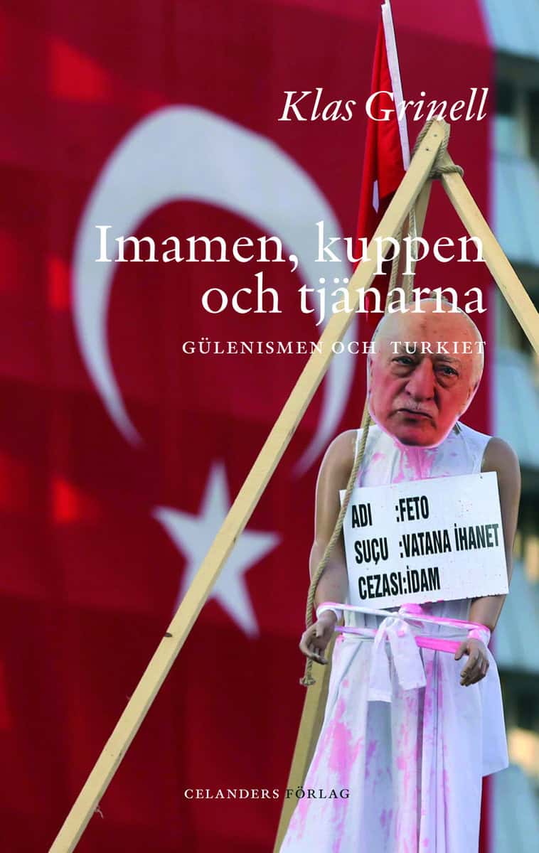 Grinell, Klas | Imamen, kuppen och tjänarna : Gülenismen och Turkiet