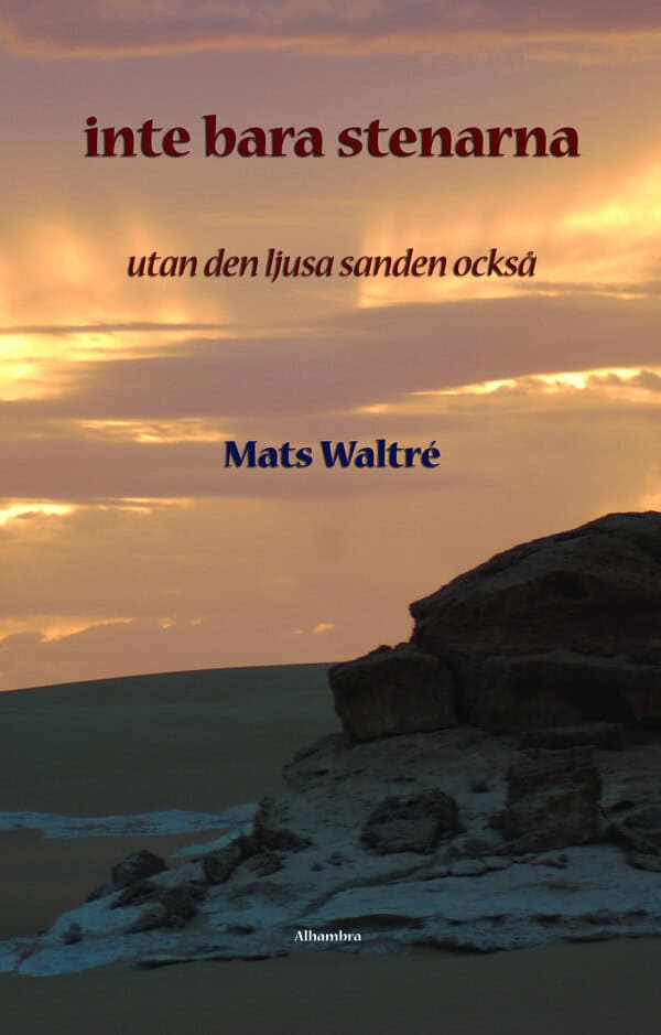 Waltré, Mats | Inte bara stenarna : Utan den ljusa sanden också