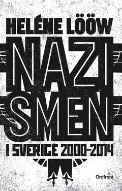 Lööw, Heléne | Nazismen i Sverige 2000-2014