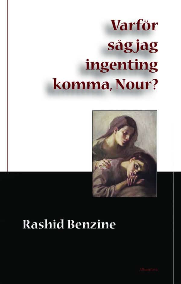Benzine, Rashid | Varför såg jag ingenting komma, Nour?
