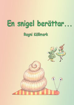 Källmark, Ragni | En snigel berättar...