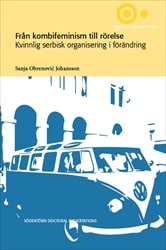 Obrenović Johansson, Sanja | Från kombifeminism till rörelse : Kvinnlig serbisk organisering i förändring