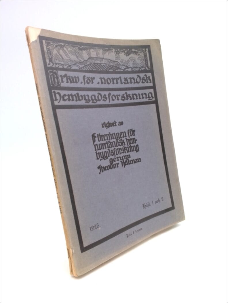 Hellman, Theodor (utgivare 1877-1958) | Arkiv för norrländsk hembygdsforskning Häft. 1 och 2 : Utgivet av föreningen för...