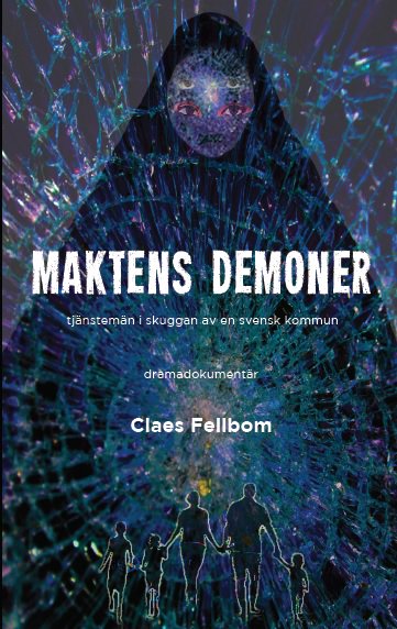 Fellbom, Claes | Maktens demoner : Tjänstemän i skuggan av en svensk kommun