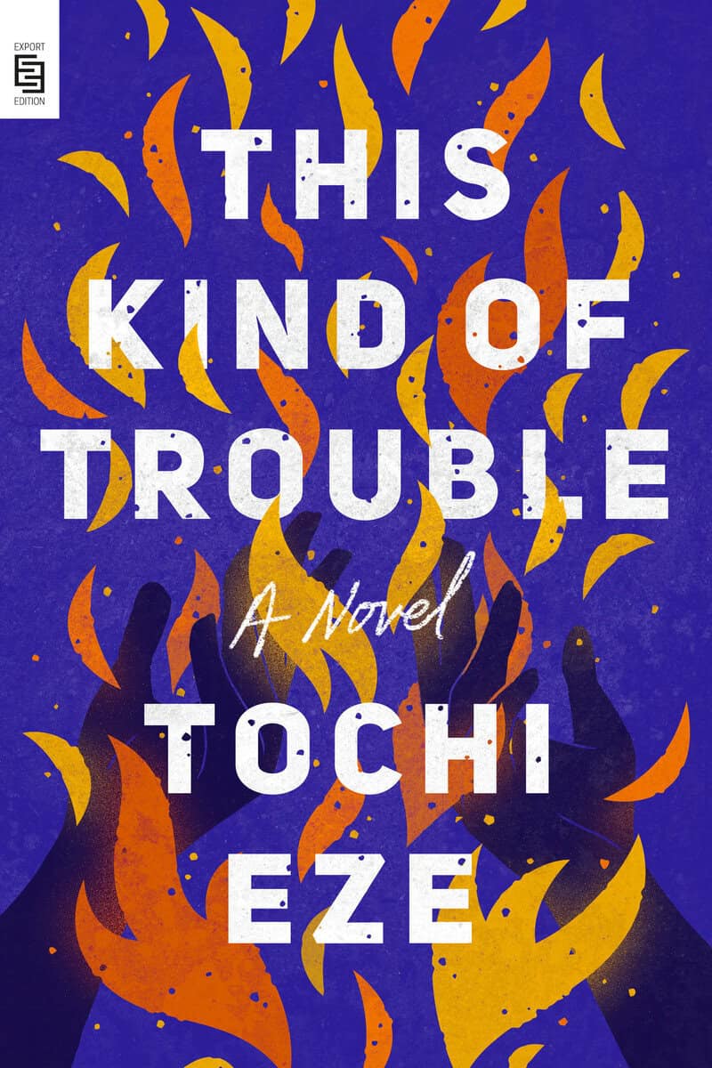 Eze, Tochi | This Kind of Trouble : A Novel