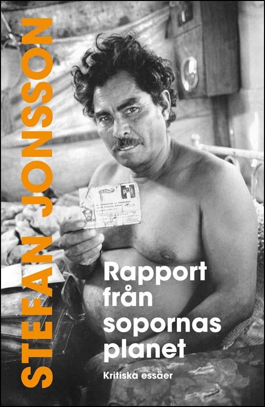 Jonsson, Stefan | Rapport från Sopornas planet : Kritiska essäer