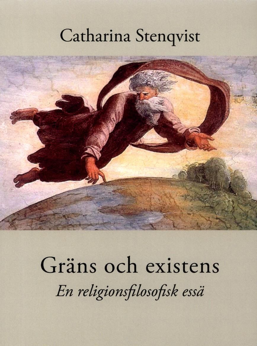 Stenqvist, Catharina | Gräns och existens : En religionsfilosofisk essä