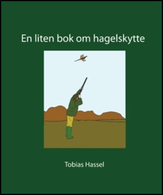 Hassel, Tobias | En liten bok om hagelskytte