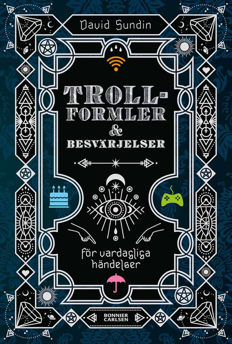 Sundin, David | Trollformler och besvärjelser : För vardagliga händelser