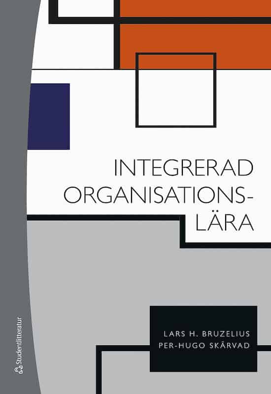 Bruzelius, Lars H. | Skärvad, Per-Hugo | Integrerad organisationslära