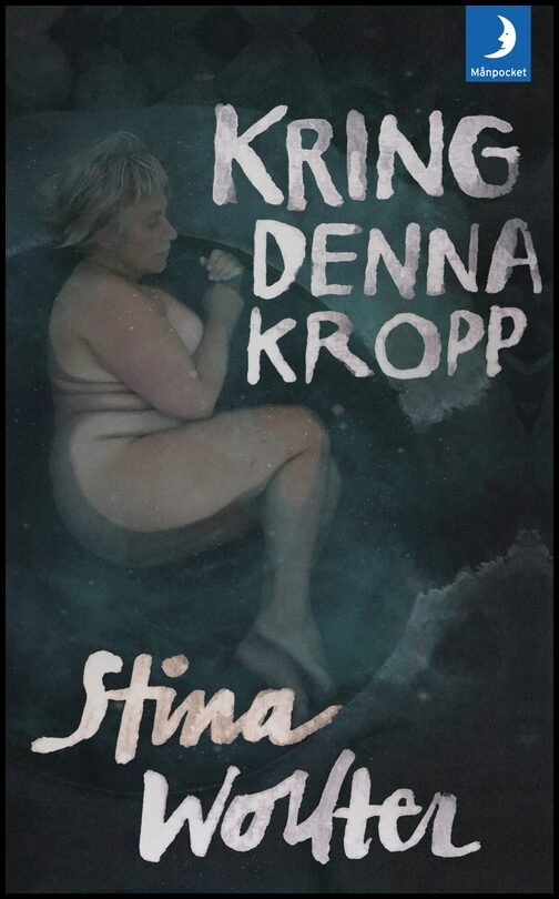 Wollter, Stina | Kring denna kropp