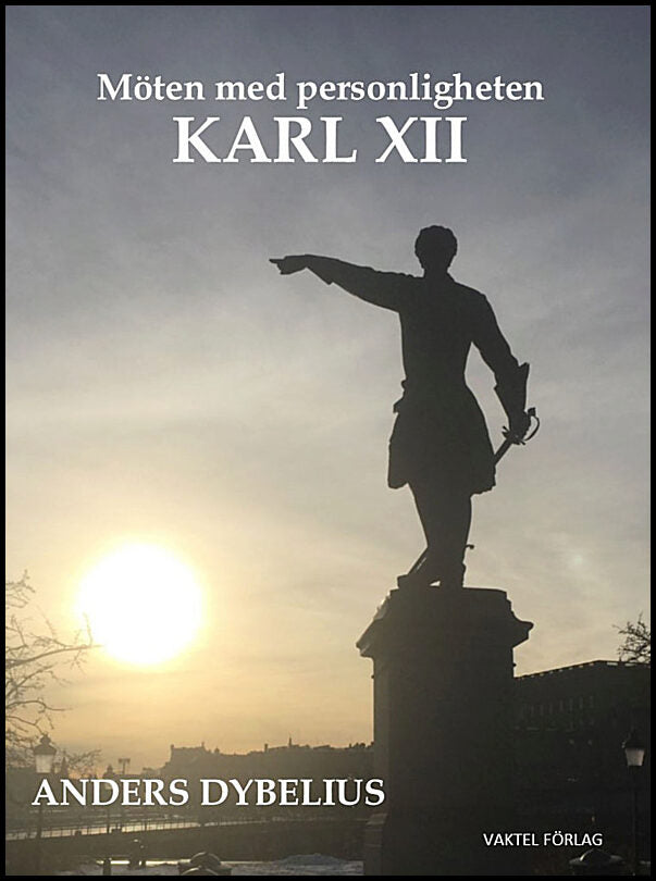 Dybelius, Anders | Möten med personligheten Karl XII