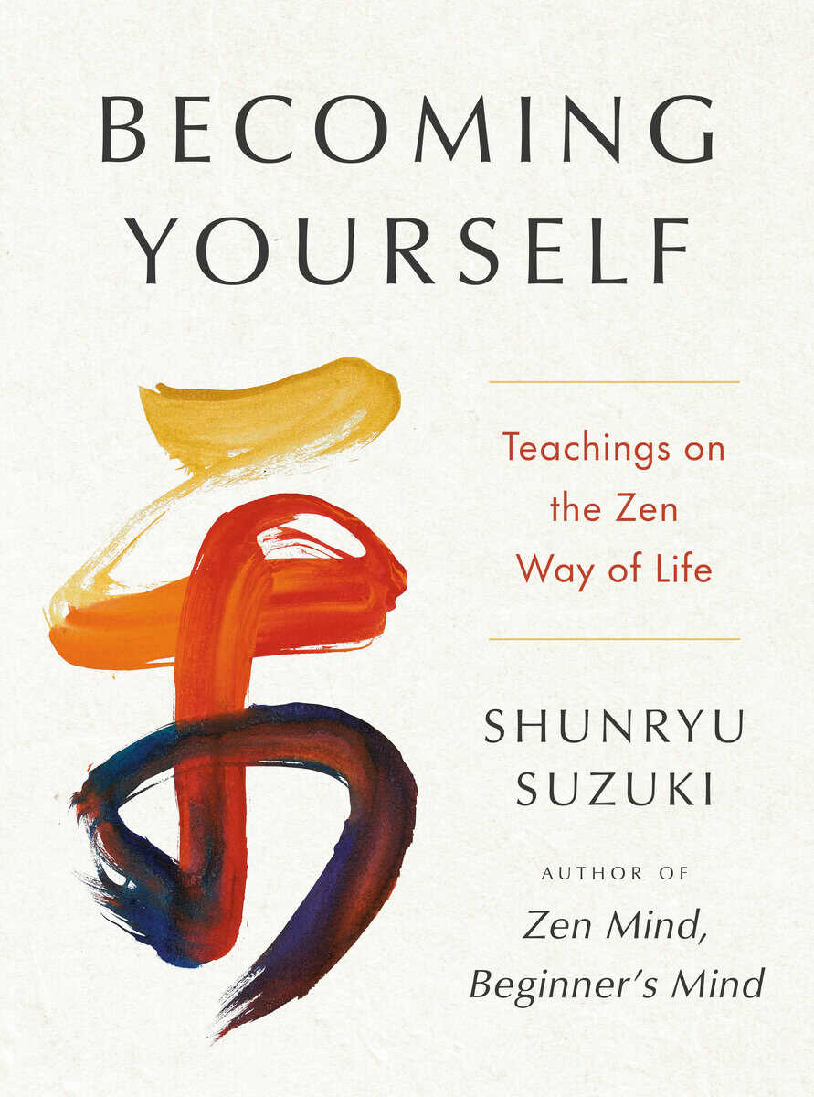 Suzuki, Shunryu | Becoming Yourself : Teachings on the Zen Way of Life