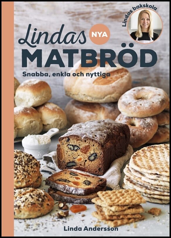 Andersson, Linda | Lindas nya matbröd : Snabba, enkla och nyttiga