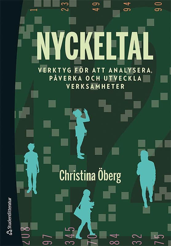 Öberg, Christina | Nyckeltal : Verktyg för att analysera, påverka och utveckla verksamheter