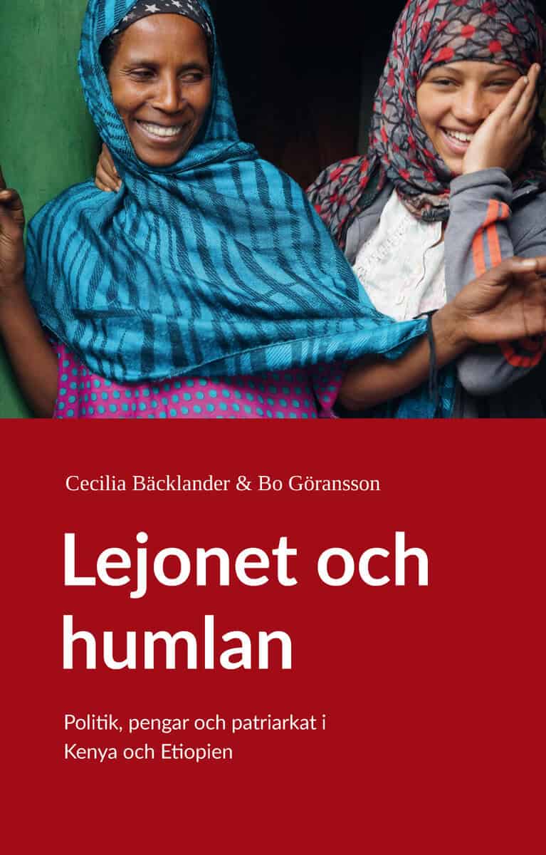 Bäcklander, Cecilia | Göransson, Bo | Lejonet och humlan : Politik, pengar och patriarkat i Kenya och Etiopien