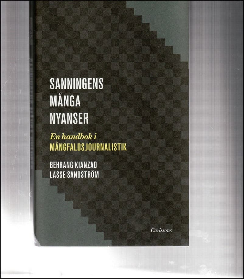 Kianzad, Behrang | Sanningens många nyanser : En bok om mångfaldsjournalistik