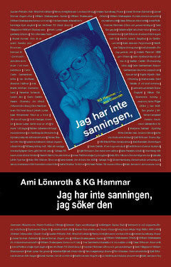 Lönnroth, Ami | Hammar, K. G. | Jag har inte sanningen, jag söker den