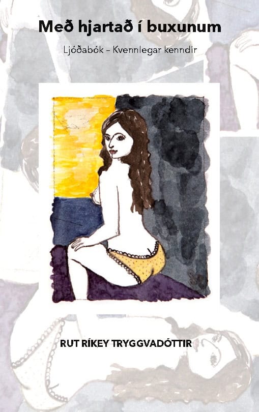 Ríkey Tryggvadóttir, Rut | Með hjartað í buxunum : Ljóðabók - Kvennlegar kenndir