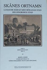 Ejder, Bertil | Hallberg, Göran | Ringdahl, Claes | Skånes ortnamn. Serie A. Bebyggelsenamn. Del 12. Luggude härad med H...