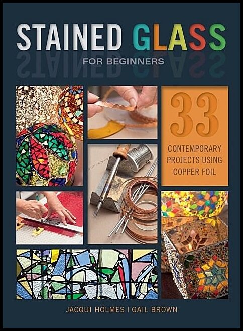 Jacqui Holmes - Gail Brown | Stained Glass For Beginners