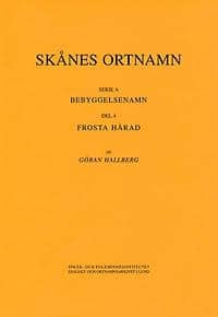 Hallberg, Göran | Skånes ortnamn. Serie A. Bebyggelsenamn. Del 4. Frosta härad.