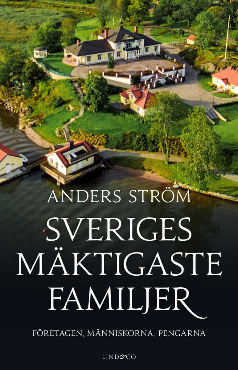 Ström, Anders | Sveriges mäktigaste familjer : Företagen, människorna, pengarna