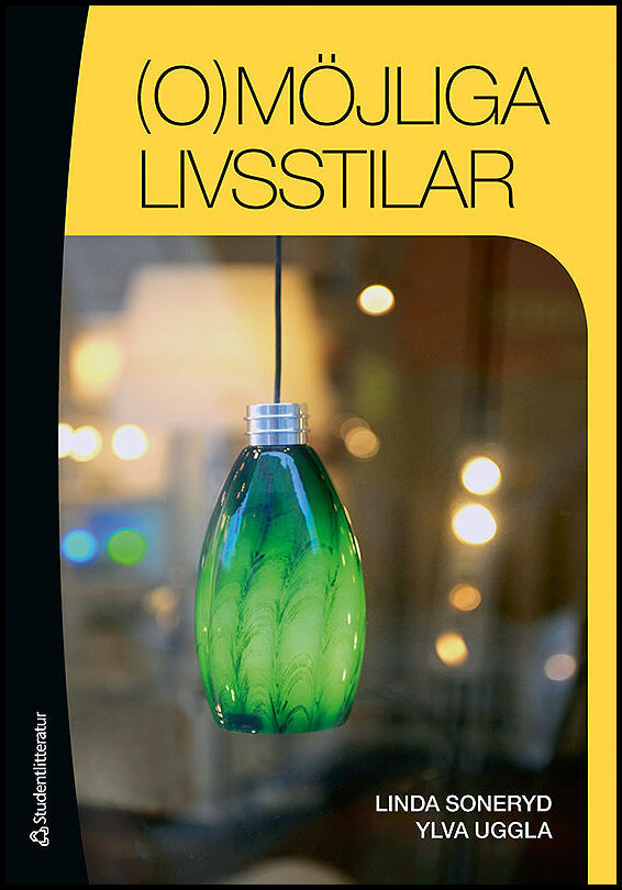 Soneryd, Linda | Uggla, Ylva | (O)möjliga livsstilar