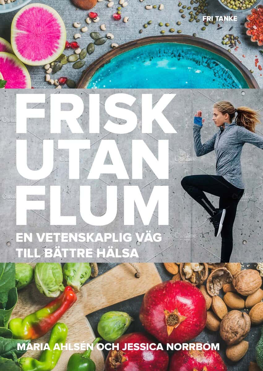 Ahlsén, Maria | Norrbom, Jessica | Frisk utan flum : En vetenskaplig väg till bättre hälsa