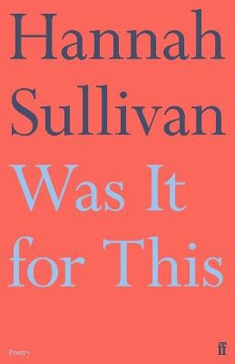 Sullivan, Hannah | Was It for This