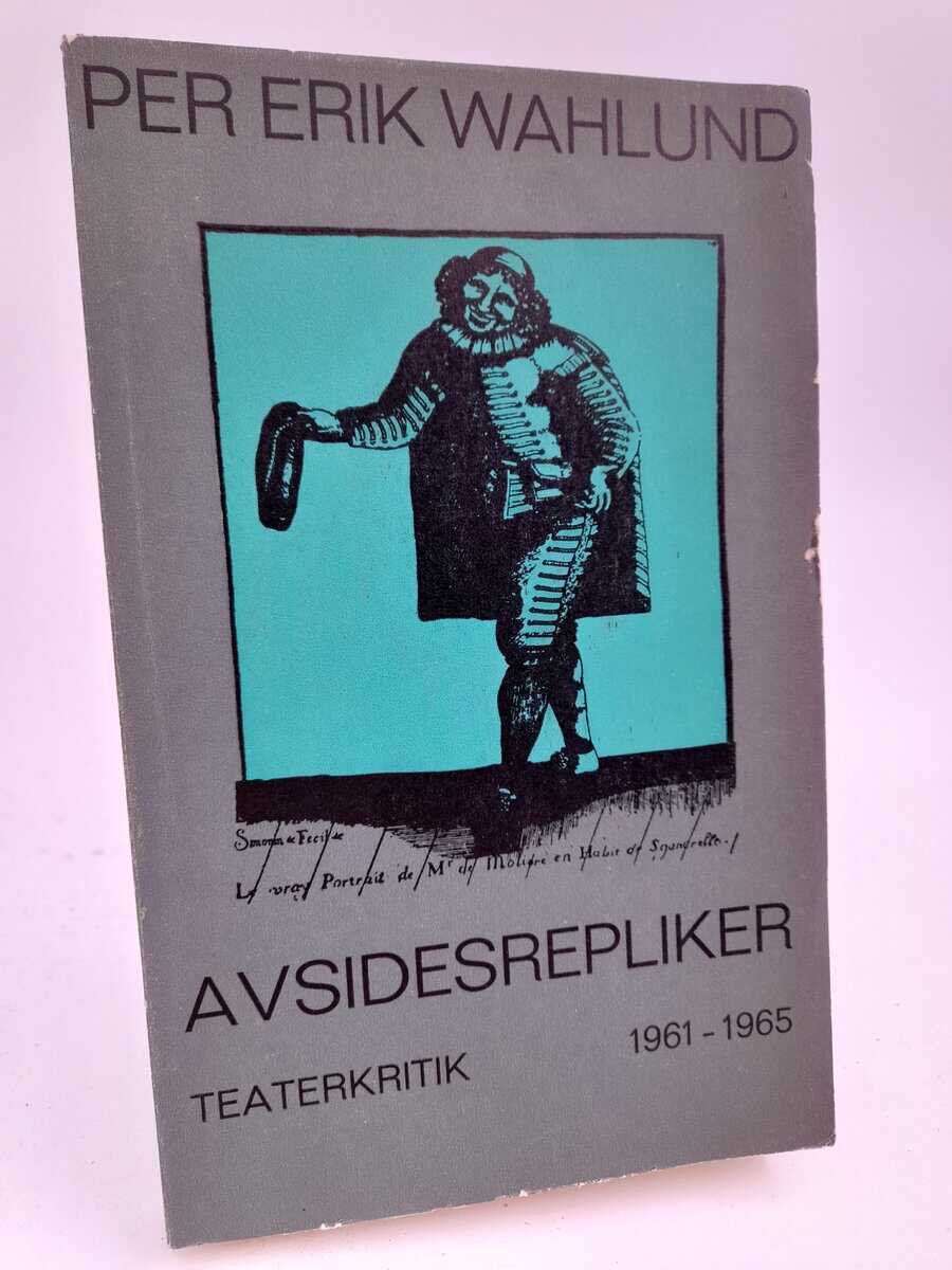 Wahlund, Per Erik | Avsidesrepliker : Teaterkritik 1961-1965