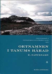 Löfdahl, Maria | Ortnamnen i Göteborgs och Bohus län 19. Ortnamnen i Tanums härad, 2 Naturnamn