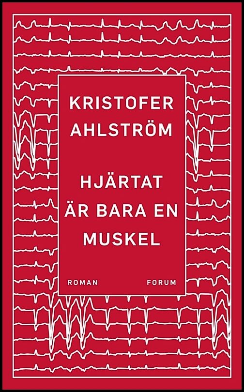 Ahlström, Kristofer | Hjärtat är bara en muskel