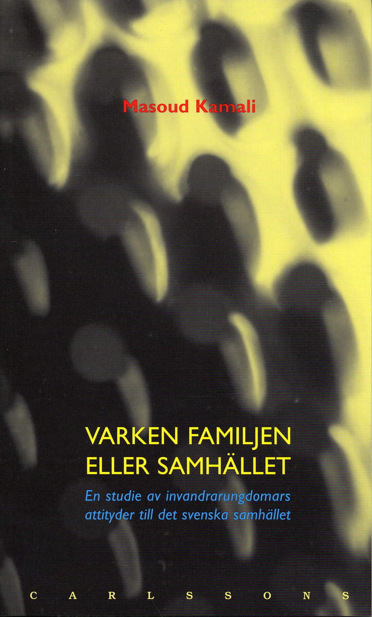 Kamali, Masoud | Varken familjen eller samhället : En studie av invandrarungdomars attityder