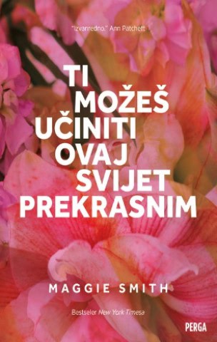 Smith, Maggie | Ti možeš učiniti ovaj svijet prekrasnim