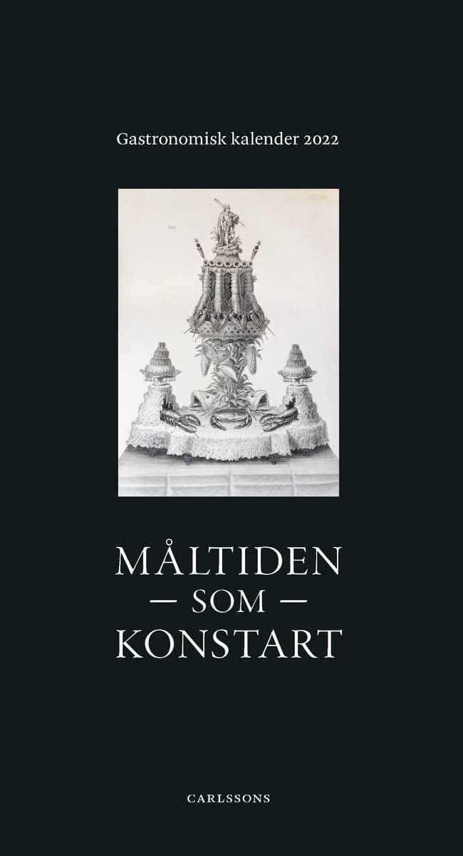 Birnbaum, Charlotte | Rössner, Stephan | Måltiden som konstart : Gastronomisk kalender 2022