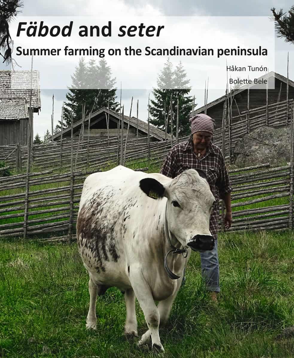 Tunón, Håkan | Bele, Bolette | Fäbod and seter : Summer farms on the Scandinavian peninsula