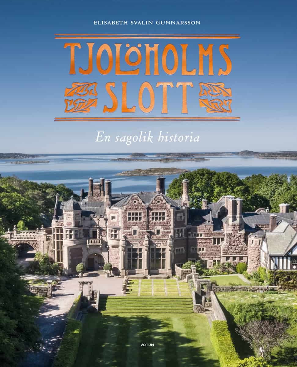 Svalin Gunnarsson, Elisabeth | Tjolöholms slott : En sagolik historia