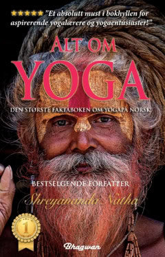Natha, Shreyananda | Alt om yoga : Den største faktaboken om yoga på norsk! : les alt om yoga, kundalini, meditasjon, yo...