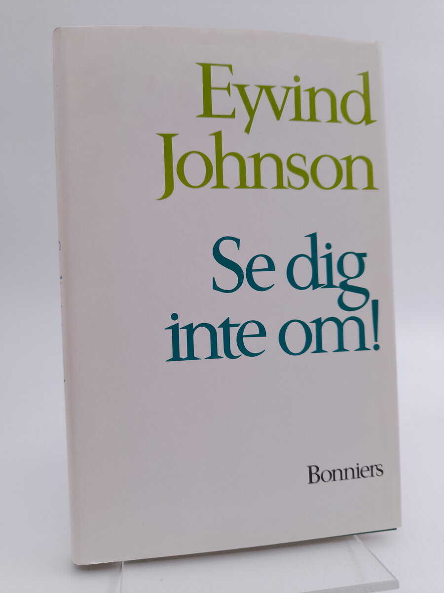 Johnson, Eyvind | Se dig inte om!