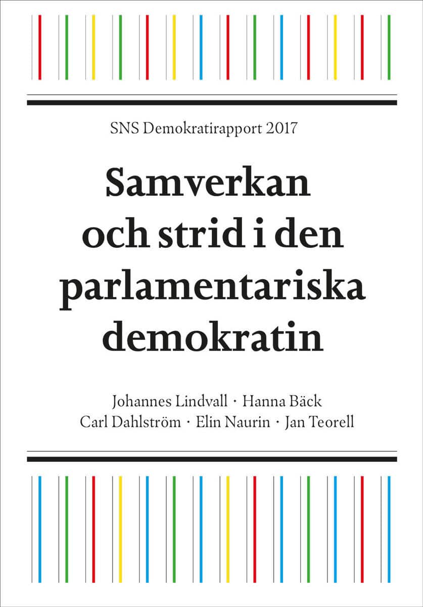 Lindvall, Johannes | Bäck, Hanna | Dahlström, Carl | Naurin, Elin | Teorell, Jan | SNS Demokratirapport 2017 : Samverkan...