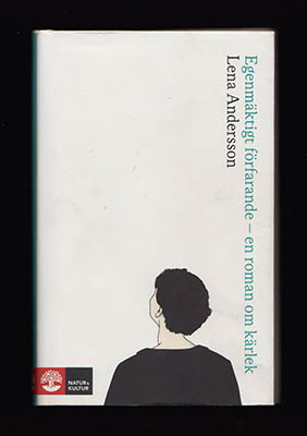 Andersson, Lena | Egenmäktigt förfarande : - en roman om kärlek