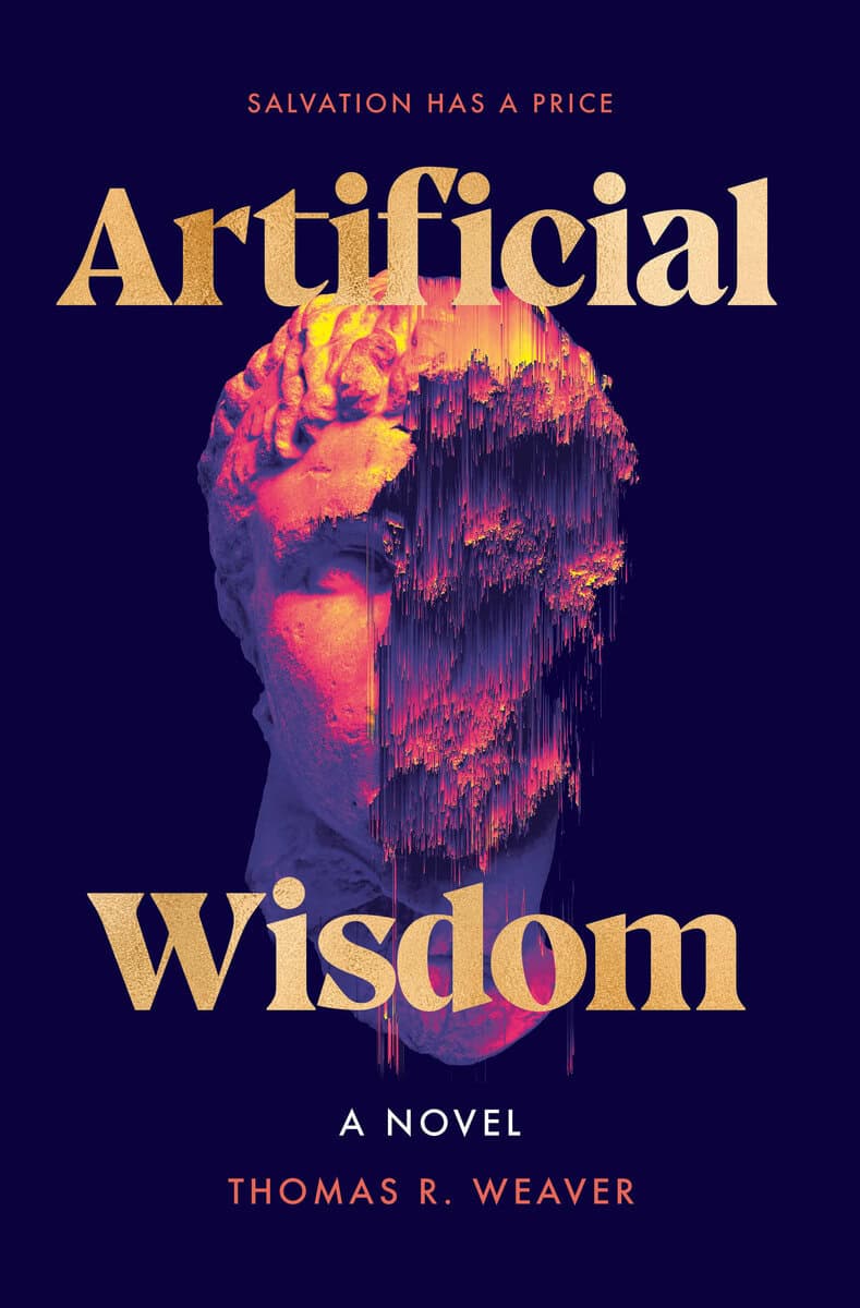 Weaver, Thomas R. | Artificial Wisdom : A Novel
