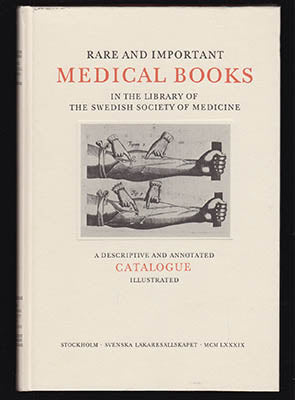 Hagelin, Ove | Rare and important medical books in the Library of the Swedish Society of Medicine. A descriptive and ann...