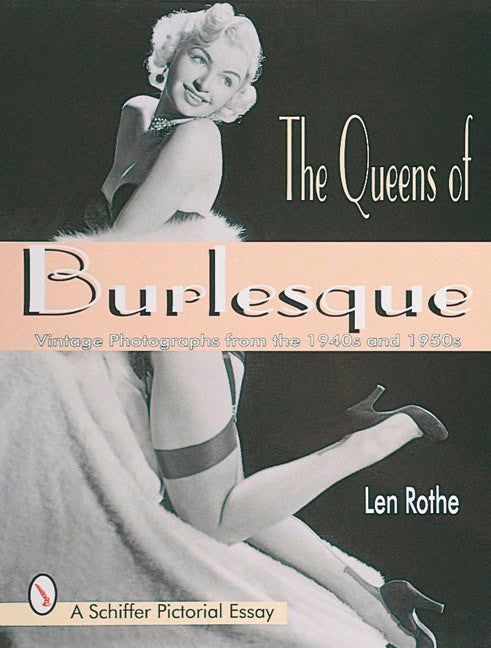 Rothe, Len | Queens of burlesque : Vintage photographs from the 1940s & 1950s