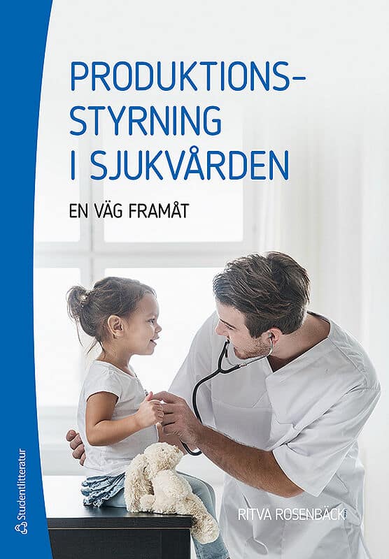 Rosenbäck, Ritva | Produktionsstyrning i sjukvården : En väg framåt