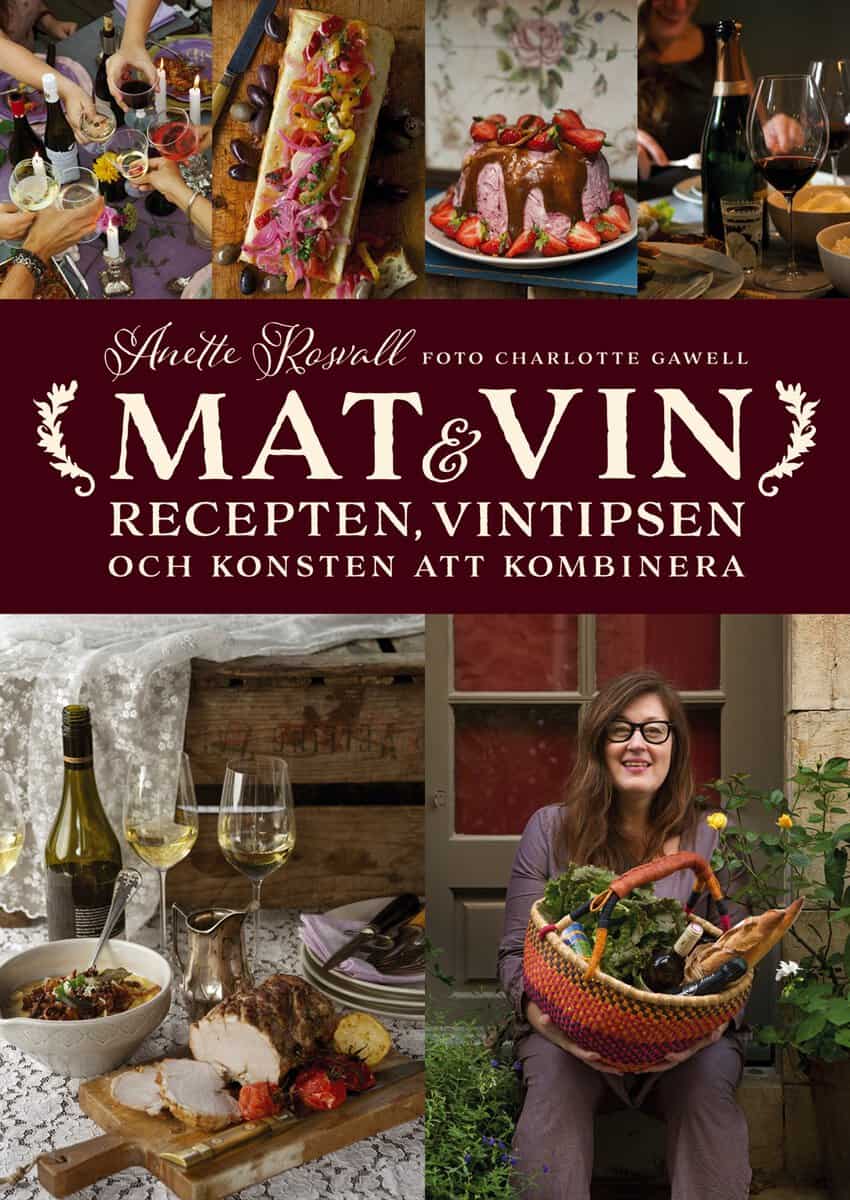 Rosvall, Anette | Mat & vin : Recepten, vintipsen och konsten att kombinera