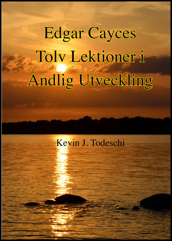 Todeschi, Kevin J. | Edgar Cayces Tolv Lektioner i Andlig Utveckling