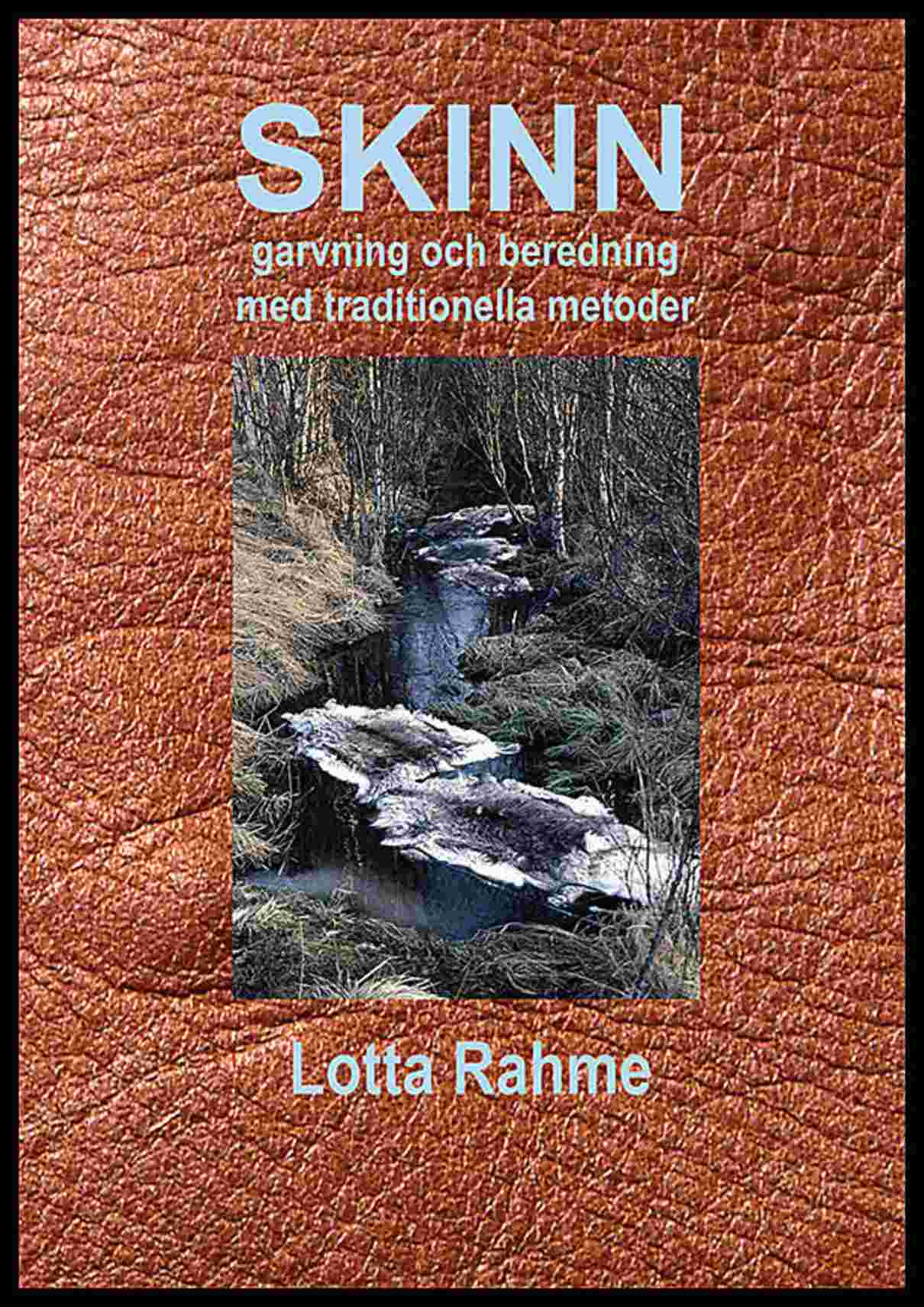 Rahme, Lotta | Hartman, Dag | Skinn garvning och beredning med traditionella metoder